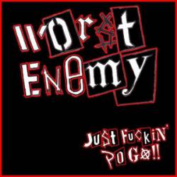 Worst Enemy : Just Fuckin' Pogo